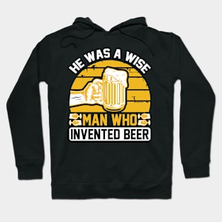 He is a wise man who invented beer T Shirt For Women Men Hoodie